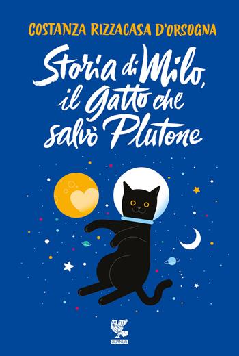 Storia di Milo, il gatto che salvò Plutone - Costanza Rizzacasa D'Orsogna - Libro Guanda 2023, Le Gabbianelle | Libraccio.it