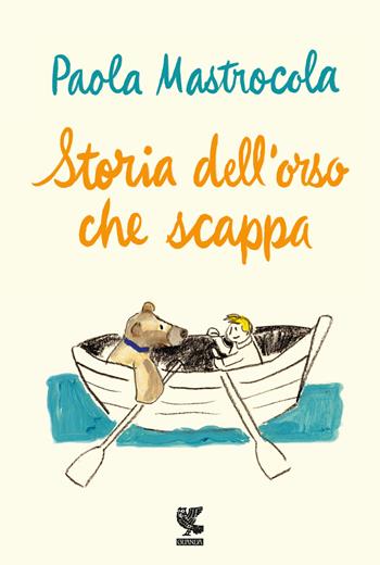 Storia dell'orso che scappa - Paola Mastrocola - Libro Guanda 2023, Le Gabbianelle | Libraccio.it