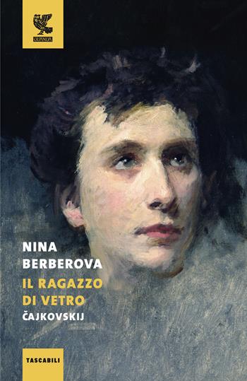 Il ragazzo di vetro. Cajkovskij - Nina Berberova - Libro Guanda 2023, Tascabili Guanda. Narrativa | Libraccio.it
