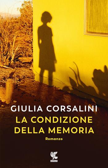 La condizione della memoria - Giulia Corsalini - Libro Guanda 2024, Narratori della Fenice | Libraccio.it