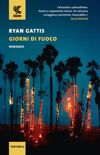 Giorni di fuoco - Ryan Gattis - Libro Guanda 2024, Tascabili Guanda. Narrativa | Libraccio.it