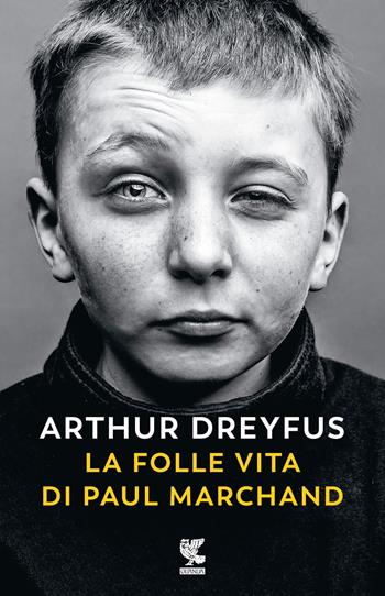 La folle vita di Paul Marchand - Arthur Dreyfus - Libro Guanda 2024, Narratori della Fenice | Libraccio.it