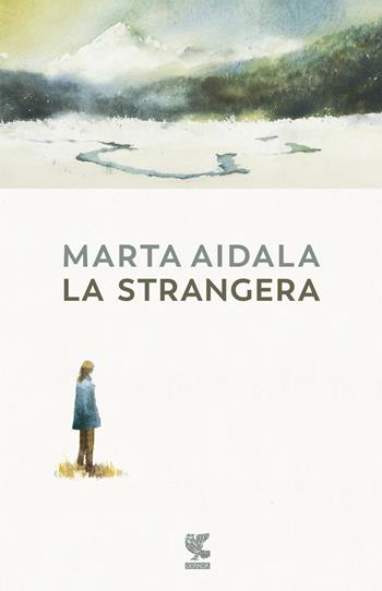 La strangera - Marta Aidala - Libro Guanda 2024, Narratori della Fenice | Libraccio.it