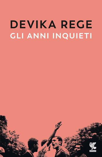 Gli anni inquieti - Devika Rege - Libro Guanda 2024, Narratori della Fenice | Libraccio.it