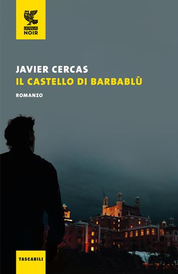 Il castello di Barbablù - Javier Cercas - Libro Guanda 2024, Tascabili Guanda. Narrativa | Libraccio.it