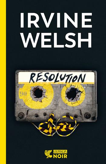 Resolution - Irvine Welsh - Libro Guanda 2024, Guanda noir | Libraccio.it