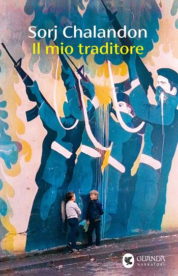 Il mio traditore - Sorj Chalandon - Libro Guanda 2025, Narratori della Fenice | Libraccio.it