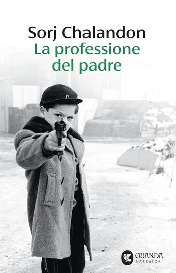 La professione del padre - Sorj Chalandon - Libro Guanda 2026, Narratori della Fenice | Libraccio.it