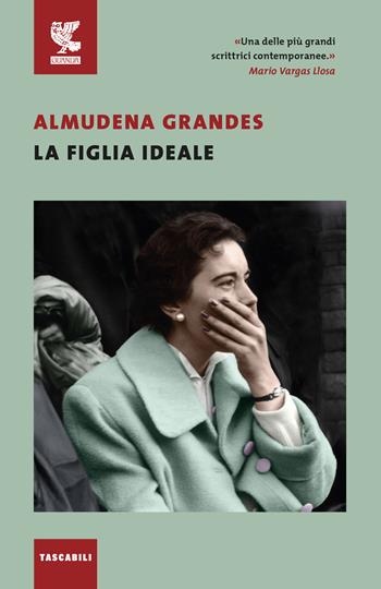 La figlia ideale - Almudena Grandes - Libro Guanda 2024, Tascabili Guanda. Narrativa | Libraccio.it