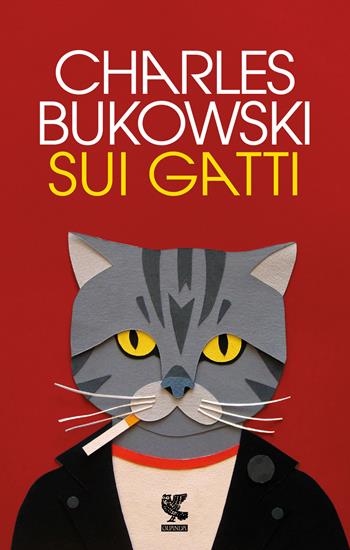 Sui gatti. Testo inglese a fronte. Ediz. bilingue - Charles Bukowski - Libro Guanda 2024, Fuori collana | Libraccio.it