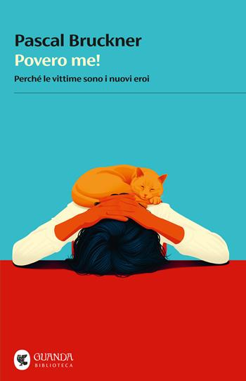Povero me! Quando le vittime sono i nuovi eroi - Pascal Bruckner - Libro Guanda 2025, Biblioteca della Fenice | Libraccio.it