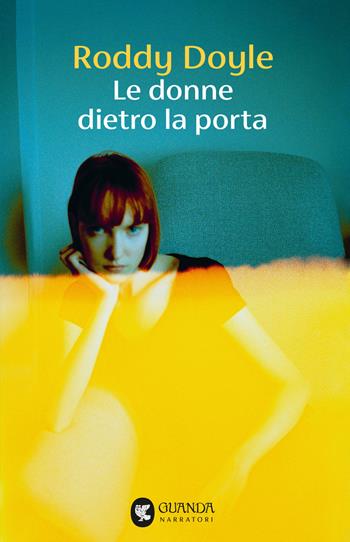 Le donne dietro la porta - Roddy Doyle - Libro Guanda 2025, Narratori della Fenice | Libraccio.it