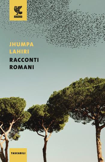 Racconti romani - Jhumpa Lahiri - Libro Guanda 2025, Tascabili Guanda. Narrativa | Libraccio.it