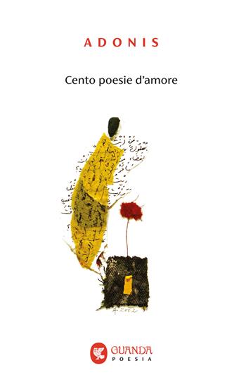 Cento poesie d'amore - Adonis - Libro Guanda 2025, Guanda. Poesia | Libraccio.it