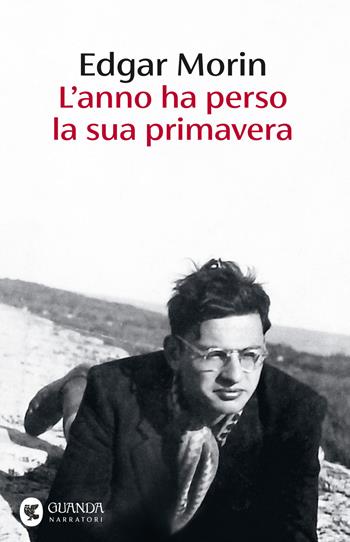 L'anno ha perso la sua primavera - Edgar Morin - Libro Guanda 2025, Narratori della Fenice | Libraccio.it
