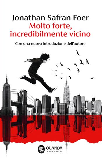 Molto forte, incredibilmente vicino - Jonathan Safran Foer - Libro Guanda 2025, Narratori della Fenice | Libraccio.it