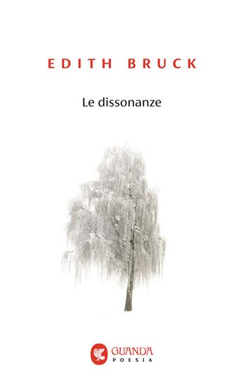 Le dissonanze - Edith Bruck - Libro Guanda 2025, Guanda. Poesia | Libraccio.it