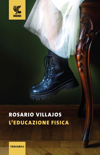 L'educazione fisica - Rosario Villajos - Libro Guanda 2025, Tascabili Guanda. Narrativa | Libraccio.it