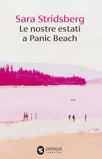 Le nostre estati a Panic Beach - Sara Stridsberg - Libro Guanda 2026, Narratori della Fenice | Libraccio.it