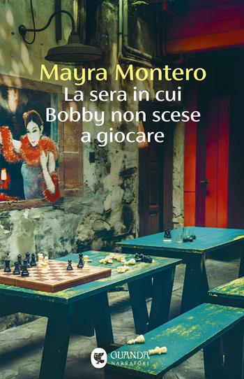 La sera in cui Bobby non scese a giocare - Mayra Montero - Libro Guanda 2026, Narratori della Fenice | Libraccio.it