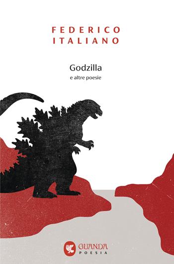 Godzilla e altre poesie - Federico Italiano - Libro Guanda 2026, Guanda. Poesia | Libraccio.it