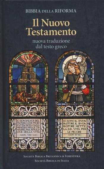 Bibbia della Riforma. Il Nuovo Testamento. Nuova traduzione dal testo greco  - Libro Società Biblica Britannica 2019 | Libraccio.it