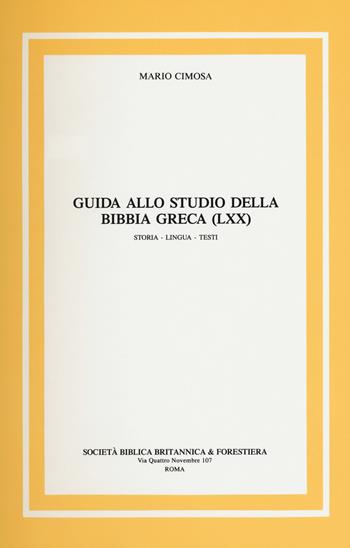 Guida allo studio della Bibbia greca (LXX) Storia, lingua, testi - Mario  Cimosa - Libro Società Biblica Britannica
