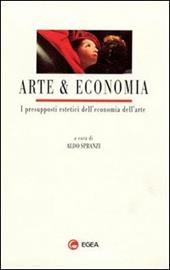 Arte & economia. I presupposti estetici dell'economia dell'arte