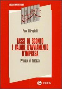 Tassi di sconto e valore d'avviamento d'impresa. Principi di finanza - Paolo Ghiringhelli - Libro EGEA 1996, Impresa e valore | Libraccio.it