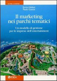 Il marketing nei parchi tematici. Un modello di gestione per le imprese dell'enterteinment - Enrico Valdani, Paolo Guenzi - Libro EGEA 1998, Oltre i confini | Libraccio.it