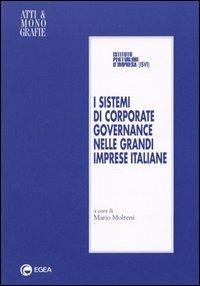 I sistemi di corporate governance nelle grandi imprese italiane  - Libro EGEA 1998, Atti e monografie | Libraccio.it