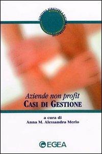 Casi di gestione  - Libro EGEA 2000, Aziende non profit | Libraccio.it