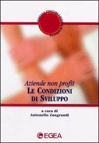 Le condizioni di sviluppo  - Libro EGEA 2000, Aziende non profit | Libraccio.it