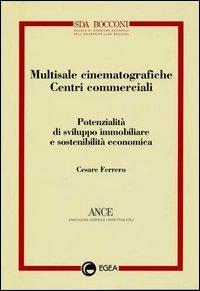 Multisale cinematografiche-centri commerciali. Potenzialità di sviluppo immobiliare e sostenibilità economica  - Libro EGEA 2000, Management SDA-Scuola direzione aziend. | Libraccio.it
