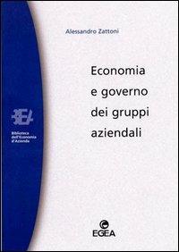 Economia e governo dei gruppi aziendali - Alessandro Zattoni - Libro EGEA 2000, Biblioteca dell'economia d'azienda | Libraccio.it