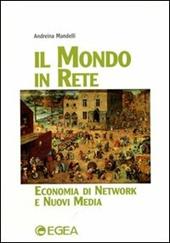 Il mondo in rete. Economia di network e nuovi media