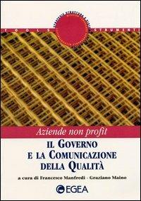 Il governo e la comunicazione della qualità  - Libro EGEA 2000, Aziende non profit | Libraccio.it