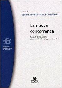 La nuova concorrenza. Contesti di interazione, strumenti di azione, approcci di analisi  - Libro EGEA 2000, Biblioteca dell'economia d'azienda | Libraccio.it