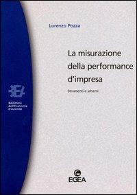 La misurazione della performance d'impresa. Strumenti e schemi - Lorenzo Pozza - Libro EGEA 2000, Biblioteca dell'economia d'azienda | Libraccio.it
