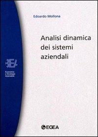 Analisi dinamica dei sistemi aziendali - Edoardo Mollona - Libro EGEA 2000, Biblioteca dell'economia d'azienda | Libraccio.it