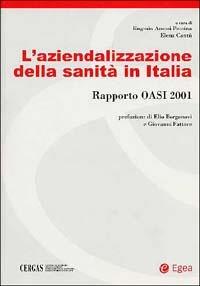 L' aziendalizzazione della sanità in Italia. Rapporto Oasi 2001  - Libro EGEA 2002, Cergas-Centro ric. gest. assist. sanit. | Libraccio.it
