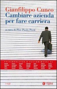 Cambiare azienda per fare carriera - Gianfilippo Cuneo - Libro EGEA 2001, I saggi | Libraccio.it