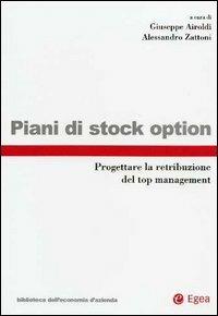 Piani di stock option. Progettare la retribuzione del top managment  - Libro EGEA 2002, Biblioteca dell'economia d'azienda | Libraccio.it