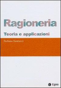 Ragioneria. Teoria e applicazioni - Stefano Santucci - Libro EGEA 2003, I Manuali | Libraccio.it