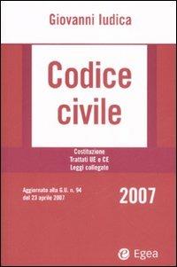 Codice civile 2007. Costituzione. Trattati UE e CE. Leggi collegate. Con CD-ROM - Giovanni Iudica - Libro EGEA 2007, I Manuali | Libraccio.it