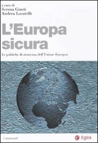 L' Europa sicura. Le politiche di sicurezza dell'Unione Europea  - Libro EGEA 2008, I Manuali | Libraccio.it