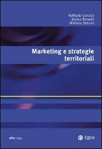 Marketing e strategie territoriali - Raffaele Cercola, Enrico Bonetti, Michele Simoni - Libro EGEA 2009, Alfaomega | Libraccio.it