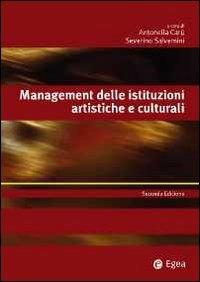 Management delle istituzioni artistiche e culturali  - Libro EGEA 2012, Alfaomega | Libraccio.it