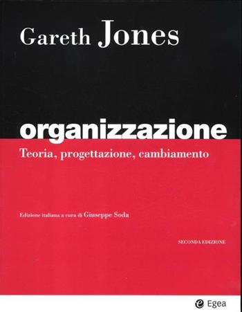 Organizzazione. Teoria, progettazione, cambiamento - Gareth R. Jones - Libro EGEA 2012, I Manuali | Libraccio.it