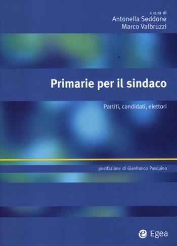 Primarie per il sindaco. Partiti, candidati, elettori  - Libro EGEA 2012, Alfaomega | Libraccio.it